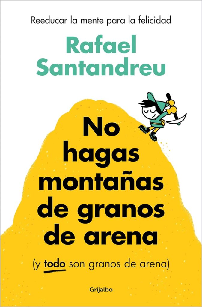 No hagas montañas de granos de arena No hagas montañas de granos de arena