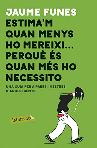 Estima’m quan menys ho mereixi… perquè és quan més ho necessito