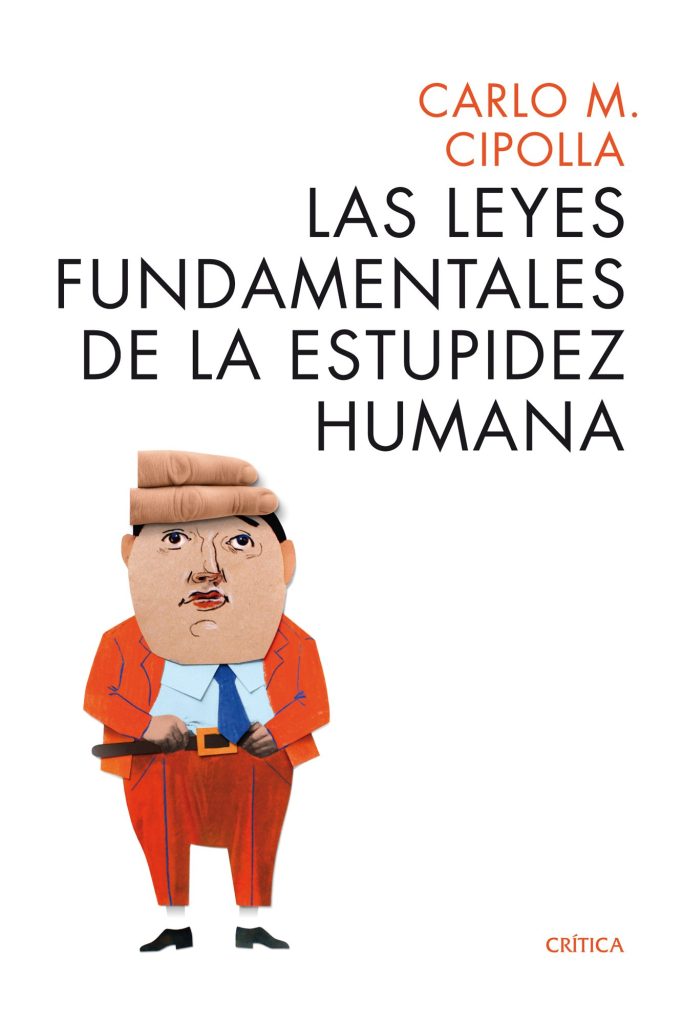 Las leyes fundamentales de la estupidez humana Las leyes fundamentales de la estupidez humana